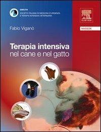 Terapia intensiva nel cane e nel gatto - Fabio Viganò - Libro Elsevier 2010 | Libraccio.it