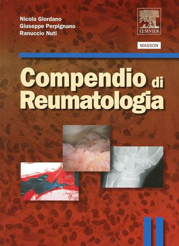 Compendio di reumatologia - Nicola Giordano, Giuseppe Perpignano, Ranuccio Nuti - Libro Elsevier 2008 | Libraccio.it