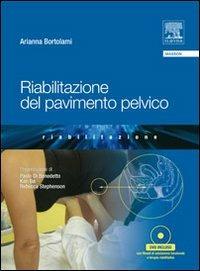 Riabilitazione del pavimento pelvico. Con DVD - Arianna Bortolami - Libro Elsevier 2009 | Libraccio.it