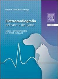 Manuale di elettrocardiografia del cane e del gatto - Manuela Perego, Roberto A. Santilli - Libro Elsevier 2009 | Libraccio.it