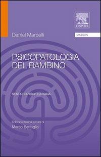 Psicopatologia del bambino - Daniel Marcelli - Libro Elsevier 2009 | Libraccio.it