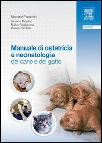 Manuale di ostetricia e neonatologia del cane e del gatto - Giovanni Majolino, Matteo Spallarossa, Daniele Zambelli - Libro Elsevier 2010 | Libraccio.it