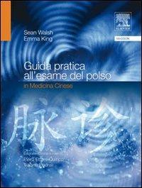 Guida pratica all'esame del polso in medicina cinese - Emma King, Sean Walsh - Libro Elsevier 2009 | Libraccio.it