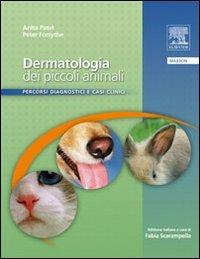 Dermatologia dei piccoli animali. Percorsi diagnostici e casi clinici - Peter Forsythe, Anita Patel - Libro Elsevier 2009 | Libraccio.it