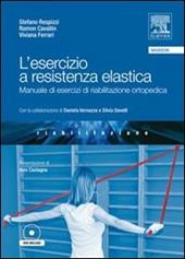 L' esercizio a resistenza elastica. Manuale di esercizi di riabilitazione ortopedica. Con DVD