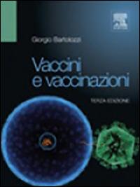 Vaccini e vaccinazioni - Giorgio Bartolozzi - Libro Elsevier 2012 | Libraccio.it