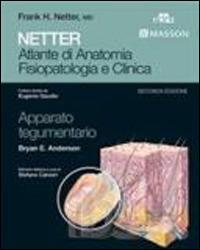 Netter. Atlante di anatomia fisiopatologia e clinca: apparato tegumentario - Bryan E. Anderson - Libro Edra Masson 2013 | Libraccio.it