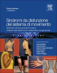 Sindromi da disfunzione del sistema di movimento. Estremità, colonna cervicale e toracica, gestione dello stadio acuto e trattamento a lungo termine - Shirley Sahrmann - Libro Elsevier 2012 | Libraccio.it