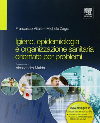 Igiene, epidemiologia e organizzazione sanitaria orientate per problemi - Francesco Vitale, Michele Zagra - Libro Elsevier 2012 | Libraccio.it