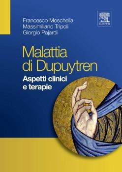 La malattia di Dupuytren - Francesco Moschella, Massimiliano Tripoli, Giorgio Pajardi - Libro Elsevier 2012 | Libraccio.it
