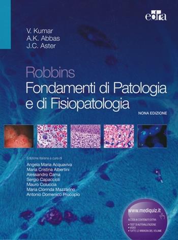 Robbins. Fondamenti di patologia e di fisiopatologia - Vinay Kumar, Abul K. Abbas, J. C. Aster - Libro Edra 2013 | Libraccio.it