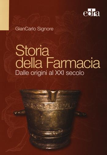 Storia della farmacia. Dalle origini al XXI secolo - Giancarlo Signore - Libro Edra 2013 | Libraccio.it
