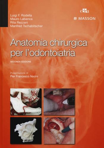 Anatomia chirurgica per l'odontoiatria - Luigi Fabrizio Rodella, Mauro Labanca, Rita Rezzani - Libro Edra Masson 2014 | Libraccio.it