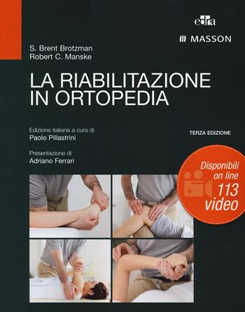 La riabilitazione in ortopedia - S. Brent Brotzman, Robert C. Manske - Libro Edra Masson 2014 | Libraccio.it