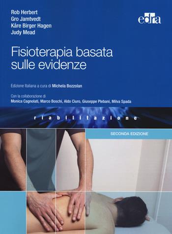 Fisioterapia basata sulle evidenze - Rob Herbert, Gro Jamtvedt, Kare Birger Hagen - Libro Edra 2014 | Libraccio.it
