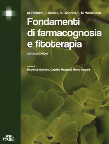 Fondamenti di farmacognosia e fitoterapia - Michael Heinrich, J. Barnes, S. Gibbons - Libro Edra 2015 | Libraccio.it