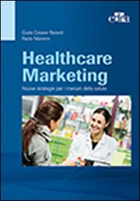 Healthcare marketing. Nuove strategie per i mercati della salute - G. C. Pacenti, P. Mancini - Libro Edra 2014 | Libraccio.it