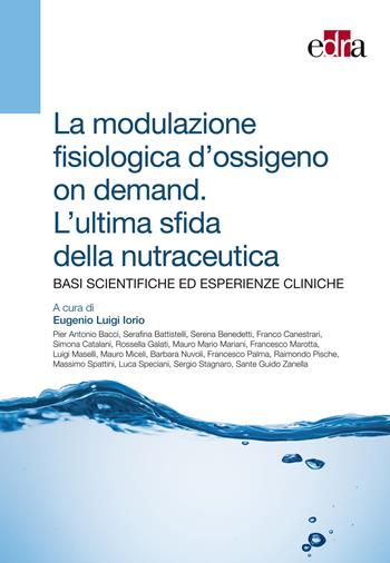 La modulazione fisiologica d'ossigeno on demand. L'ultima sfida della nutraceutica. Basi scientifiche ed esperienze cliniche  - Libro Edra 2015 | Libraccio.it