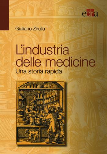 L' industria delle medicine. Una storia rapida - Giuliano Zirulia - Libro Edra 2014 | Libraccio.it