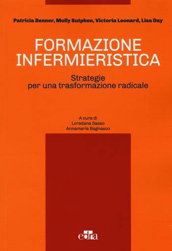 Formazione infermieristica. Strategie per una trasformazione radicale  - Libro Edra 2015 | Libraccio.it