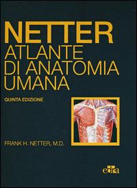 Netter. Atlante di anatomia umana - Frank H. Netter - Libro Edra 2014 | Libraccio.it
