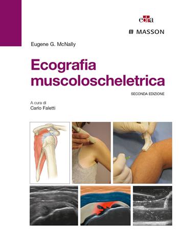 Ecografia muscoloscheletrica. Ediz. illustrata - Eugene G. McNally - Libro Edra Masson 2015 | Libraccio.it
