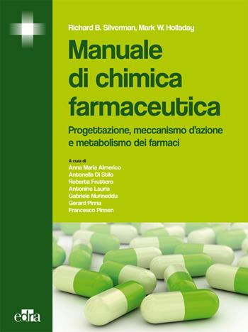 Manuale di chimica farmaceutica. Progettazione, meccanismo d'azione e metabolismo dei farmaci - Richard B. Silverman, Mark W. Holladay - Libro Edra 2015 | Libraccio.it