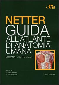 Netter. Guida all'atlante di anatomia umana - Frank H. Netter - Libro Edra 2014 | Libraccio.it