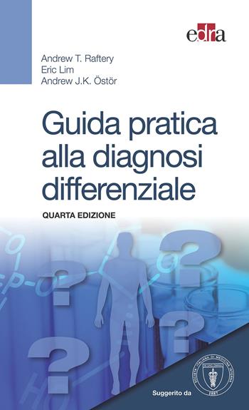 Guida pratica alla diagnosi differenziale - Andrew T. Raftery, Eric Lim, Andrew J. K. Östör - Libro Edra 2015 | Libraccio.it