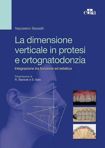La dimensione verticale in protesi e ortognatodonzia. Integrazione tra funzione ed estetica - Nazareno Bassetti - Libro Edra 2016 | Libraccio.it