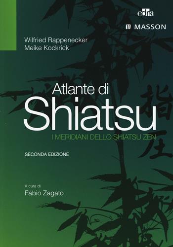 Atlante di shiatsu. I meridiani dello shiatsu zen - Wilfried Rappenecker, Meike Kockrick - Libro Edra 2016 | Libraccio.it