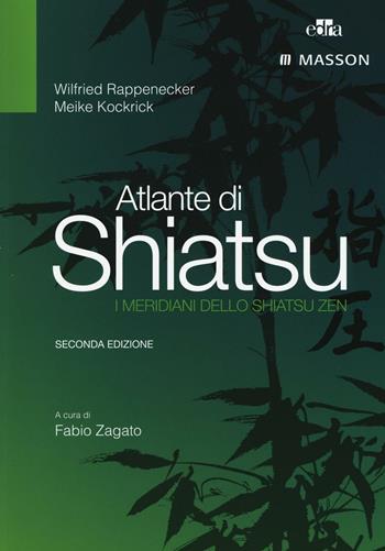 Atlante di shiatsu. I meridiani dello shiatsu zen - Wilfried Rappenecker, Meike Kockrick - Libro Edra 2016 | Libraccio.it
