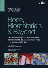 Bone, biomaterials & beyond. Tecniche chirurgiche e biomateriali per l'aumento dei tessuti duri e molli in chirurgia implantare