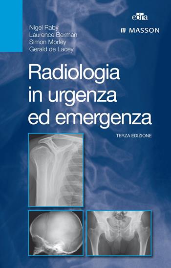Radiologia in urgenza ed emergenza - Nigel Raby, Laurence Berman, Simon Morley - Libro Edra Masson 2015 | Libraccio.it