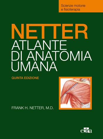 Netter. Atlante anatomia umana. Scienze motorie e fisioterapia - Frank H. Netter - Libro Edra 2015 | Libraccio.it