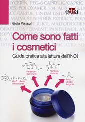Come sono fatti i cosmetici. Guida pratica alla lettura dell'INCI