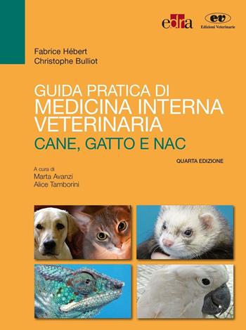 Guida pratica di medicina interna veterinaria. Cane, gatto e NAC - Fabrice Hébert, Christophe Bulliot - Libro Edra 2016 | Libraccio.it