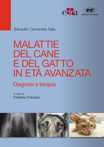 Malattie del cane e del gatto in età avanzata. Diagnosi e terapia - Salvador Cervantes Sala - Libro Edra 2016 | Libraccio.it