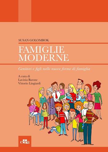 Famiglie moderne. Genitori e figli nelle nuove forme di famiglia - Susan Golombok - Libro Edra 2016 | Libraccio.it