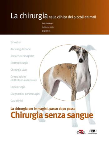 La chirurgia senza sangue. La chirurgia per immagini, passo dopo passo - José Rodríguez, Guillermo Couto, Jorge Llinás - Libro Edra 2016, La chirurgia clinica dei piccoli animali | Libraccio.it