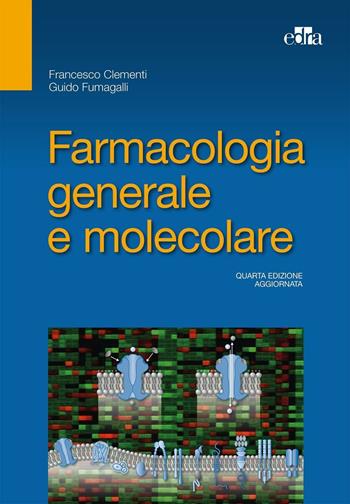 Farmacologia generale e molecolare - Francesco Clementi, Guido Fumagalli - Libro Edra 2016 | Libraccio.it