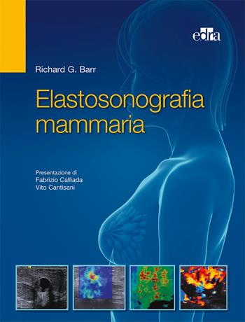 Elastosonografia mammaria - Richard G. Barr - Libro Edra 2017 | Libraccio.it