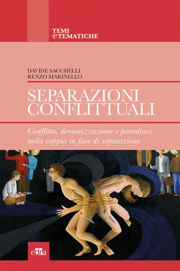 Separazioni conflittuali. Conflitto, demonizzazione e paradossi nella coppia in fase di separazione - Davide Sacchelli, Renzo Marinello - Libro Edra 2018, Temi e tematiche | Libraccio.it