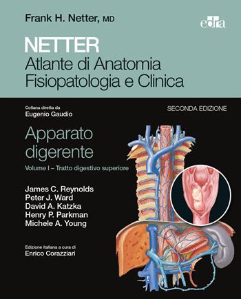 Netter. Atlante di anatomia fisiopatologia e clinica. Apparato digerente. Vol. 1: Tratto digestivo superiore.  - Libro Edra 2017 | Libraccio.it