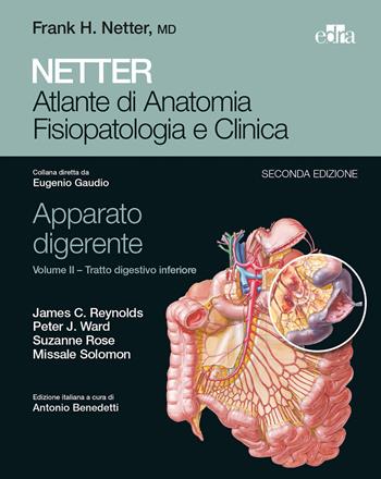 Netter. Atlante di anatomia fisiopatologia e clinica. Apparato digerente. Vol. 2: Tratto digestivo inferiore.  - Libro Edra 2017 | Libraccio.it