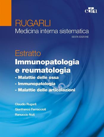 Rugarli. Medicina interna sistematica. Estratto: Immunopatologia e reumatologia - Claudio Rugarli, Gianfranco Ferraccioli, Ranuccio Nuti - Libro Edra 2016 | Libraccio.it