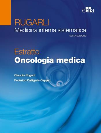 Rugarli. Medicina interna sistematica. Estratto: Oncologia medica - Claudio Rugarli, Federico Calligaris Cappio - Libro Edra 2016 | Libraccio.it
