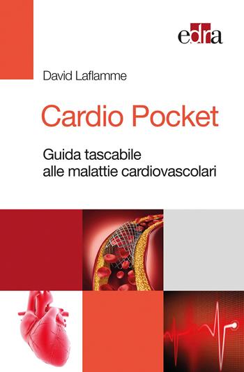 Cardio Pocket. Guida tascabile alle malattie cardiovascolari - David Laflamme - Libro Edra 2017 | Libraccio.it