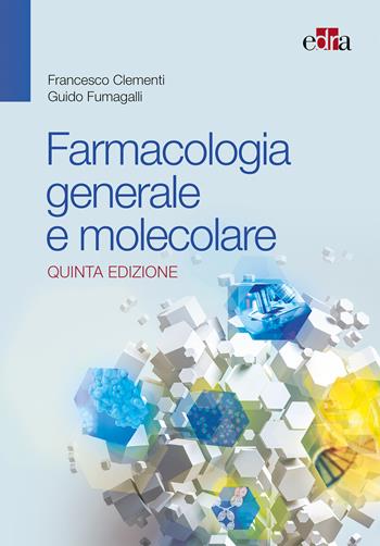 Farmacologia generale e molecolare. Nuova ediz. - Francesco Clementi, Guido Fumagalli - Libro Edra 2018 | Libraccio.it