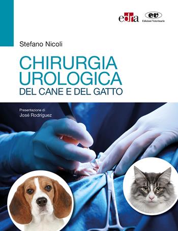 Chirurgia urologica del cane e del gatto - Stefano Nicoli - Libro Edra 2018 | Libraccio.it